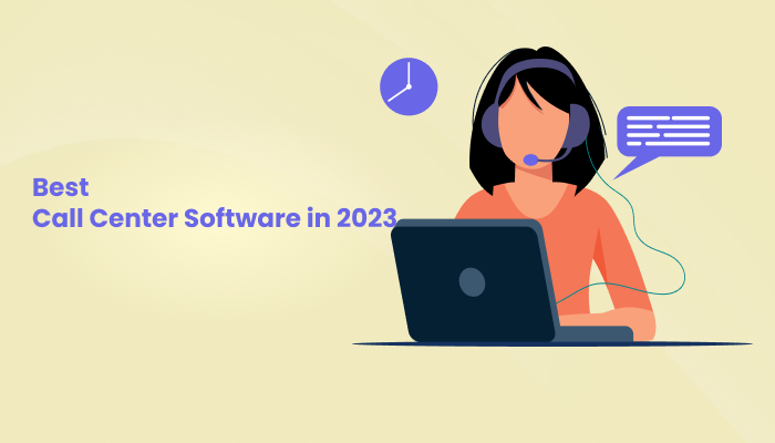 Best Call Centre Software for Your Business in 2023